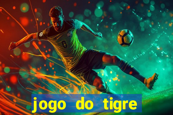 jogo do tigre deposito minimo 1 real